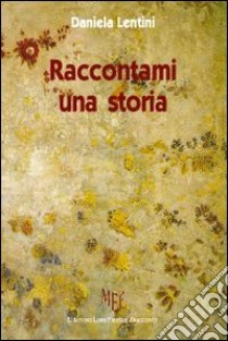 Raccontami una storia... libro di Lentini Daniela