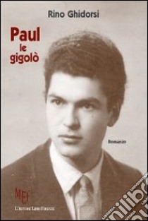 Paul le gigolò libro di Ghidorsi Rino