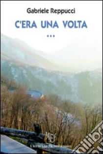 C'era una volta... libro di Reppucci Gabriele