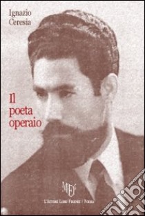 Il poeta operaio libro di Ceresia Ignazio