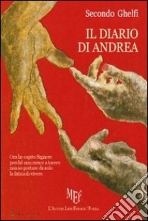 Il diario di Andrea libro di Ghelfi Secondo