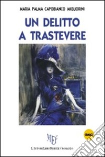 Un delitto a Trastevere libro di Capobianco Migliorini M. Palma