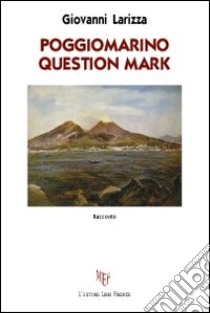 Poggiomarino question mark libro di Larizza Giovanni