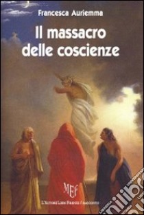 Il massacro delle coscienze libro di Auriemma Francesca