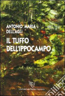 Il tuffo dell'ippocampo libro di Dell'Agli Antonio M.