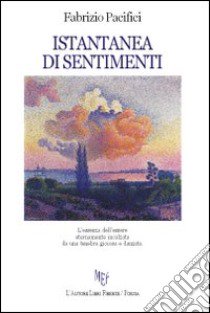 Istantanea di sentimenti libro di Pacifici Fabrizio