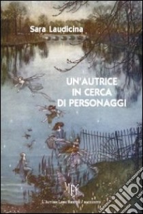 Un'autrice in cerca di personaggi libro di Laudicina Sara