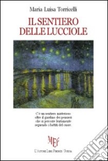 Il sentiero delle lucciole libro di Torricelli M. Luisa