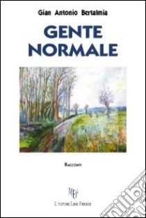 Gente normale libro di Bertalmia G. Antonio