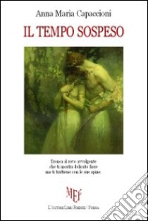 Il tempo sospeso libro di Capaccioni Anna M.