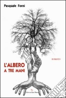 L'albero a tre mani libro di Forni Pasquale