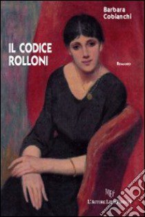 Il codice Rolloni libro di Cobianchi Barbara