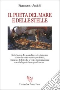 Il poeta del mare e delle stelle libro di Ascioti Francesco