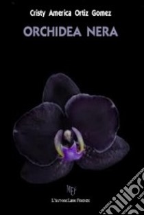 Orchidea nera libro di Ortiz Gomez Cristy A.