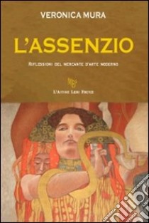 L'assenzio libro di Mura Veronica