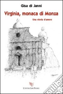 Virginia, monaca di Monza libro di Di Janni Gisa