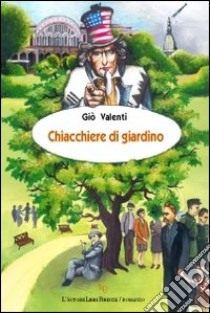 Chiacchiere di giardino libro di Valenti Giò