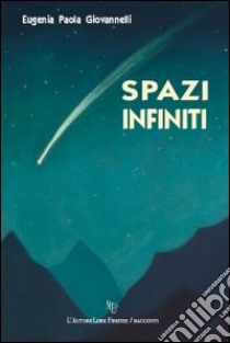 Spazi infiniti libro di Giovannelli Eugenia P.