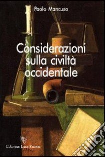 Considerazioni sulla civiltà occidentale libro di Mancuso Paolo