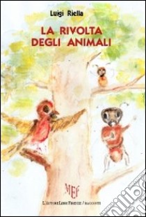 La rivolta degli animali e altre storie libro di Riella Luigi