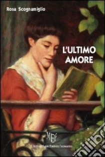 L'ultimo amore libro di Scognamiglio Rosa