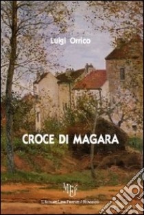 Croce di Magara libro di Orrico Luigi