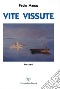 Vite vissute libro di Marras Paolo