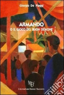 Armando o il gioco del buon demone libro di De Piaggi Giorgio