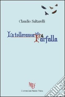 La tolleranza della farfalla libro di Saltarelli Claudio