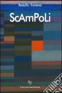 Scampoli. Epigrammi e aforismi di un disillusionista libro di Traversa Rodolfo