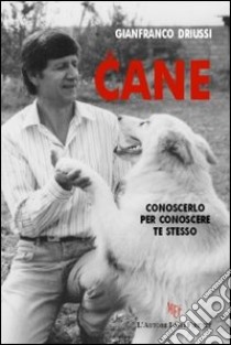 Il cane libro di Driussi Gianfranco