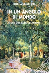 In un angolo di mondo libro di Salvatore Liliana