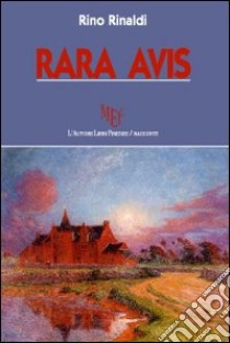 Rara avis libro di Rinaldi Rino