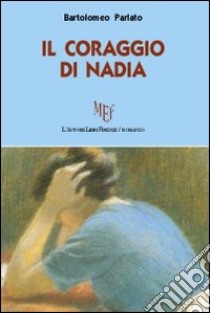 Il coraggio di Nadia libro di Parlato Bartolomeo