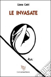 Le invasate libro di Catri Liana