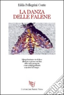 La danza delle falene libro di Pellegrini Conte Edda