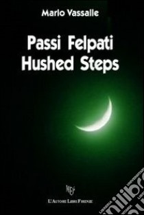 Passi felpati-Hushed steps. Ediz. bilingue libro di Vassalle Mario