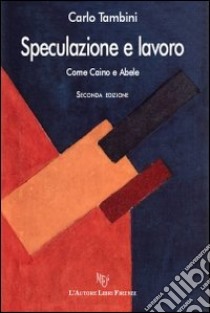 Speculazione e lavoro libro di Tambini Carlo