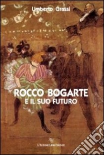 Rocco Bogarte e il suo futuro libro di Grassi Umberto