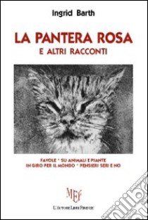 La pantera rosa e altri racconti libro di Barth Ingrid