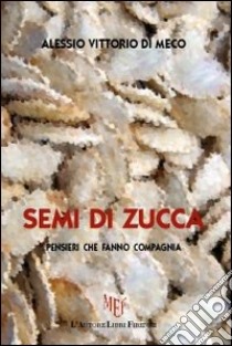 Semi di zucca libro di Di Meco Alessio V.