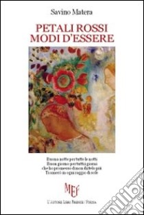 Petali rossi modi d'essere libro di Matera Savino