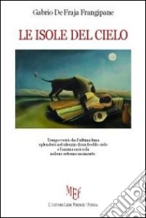 Le isole del cielo libro di De Fraja Frangipane Gabrio