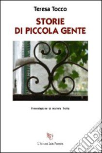 Storie di piccola gente libro di Tocco Teresa