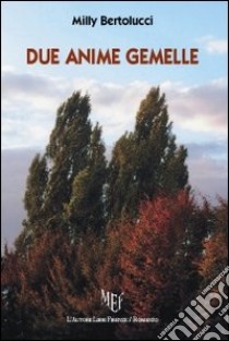 Due anime gemelle libro di Bertolucci Milly