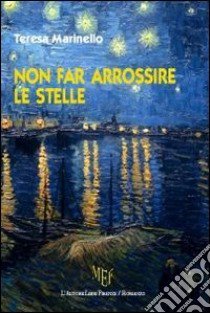 Non far arrossire le stelle libro di Marinello Teresa