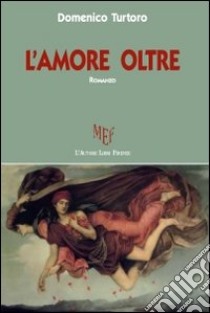 L'amore oltre libro di Turtoro Domenico