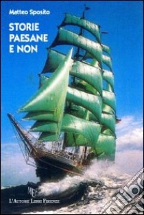 Storie paesane e non libro di Sposito Matteo