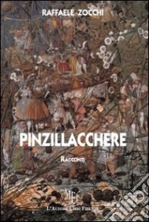 Pinzillacchere libro di Zocchi Raffaele