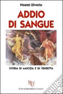 Addio di sangue libro di Diverio Noemi